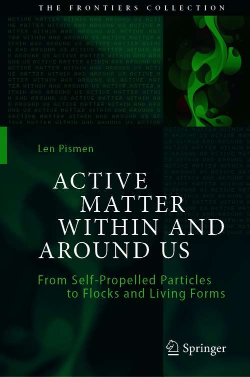 Book cover of Active Matter Within and Around Us: From Self-Propelled Particles to Flocks and Living Forms (1st ed. 2021) (The Frontiers Collection)
