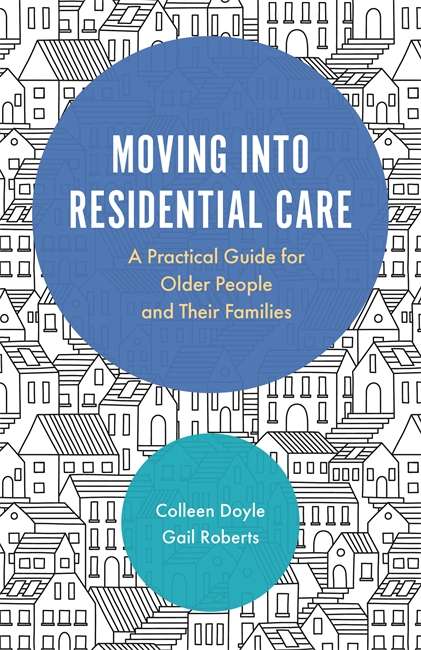 Book cover of Moving into Residential Care: A Practical Guide for Older People and Their Families