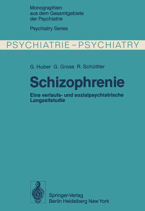 Book cover of Schizophrenie: Verlaufs- und sozialpsychiatrische Langzeituntersuchungen an den 1945 – 1959 in Bonn hospitalisierten schizophrenen Kranken (1979) (Monographien aus dem Gesamtgebiete der Psychiatrie #21)