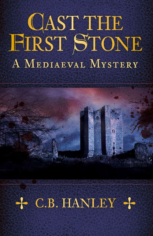 Book cover of Cast the First Stone: A Mediaeval Mystery (Book 6) (A\mediaeval Mystery Ser. #6)