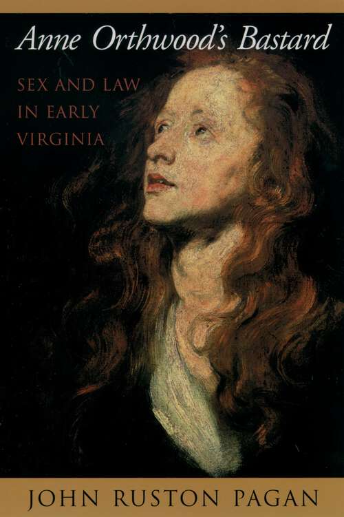 Book cover of Anne Orthwood’s Bastard: Sex and Law in Early Virginia
