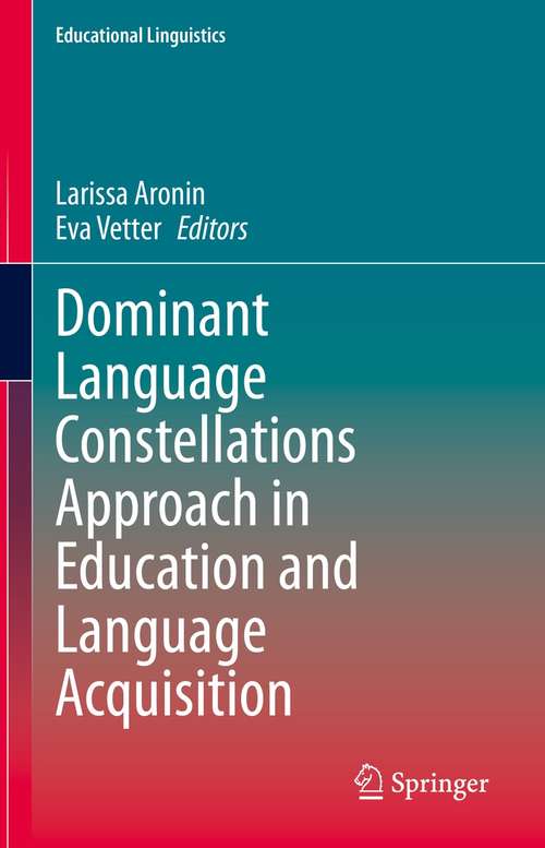 Book cover of Dominant Language Constellations Approach in Education and Language Acquisition (1st ed. 2021) (Educational Linguistics #51)