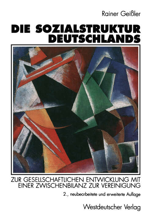 Book cover of Die Sozialstruktur Deutschlands: Zur gesellschaftlichen Entwicklung mit einer Zwischenbilanz zur Vereinigung (2., neubearb. und erw. Aufl. 1996)