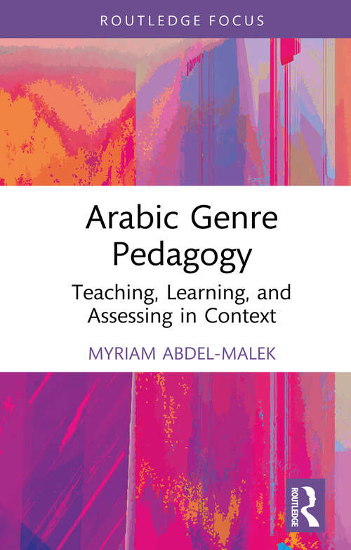 Book cover of Arabic Genre Pedagogy: Teaching, Learning, and Assessing in Context (Topics in Arabic Applied Linguistics)