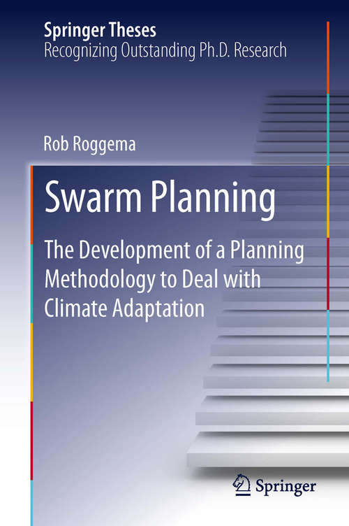 Book cover of Swarm Planning: The Development of a Planning Methodology to Deal with Climate Adaptation (2014) (Springer Theses)