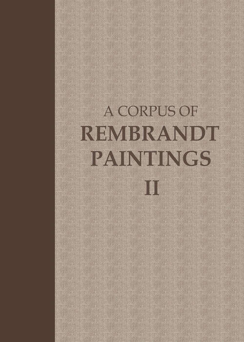 Book cover of A Corpus of Rembrandt Paintings: Volume II: 1631–1634 (1986) (Rembrandt Research Project Foundation #2)