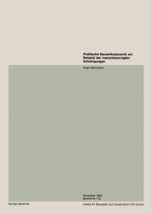 Book cover of Praktische Bauwerksdynamik am Beispiel der menschenerregten Schwingungen (1988) (Institut für Baustatik und Konstruktion #170)