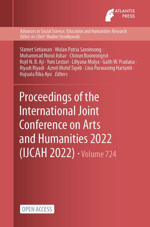 Book cover of Proceedings of the International Joint Conference on Arts and Humanities 2022 (1st ed. 2023) (Advances in Social Science, Education and Humanities Research #724)