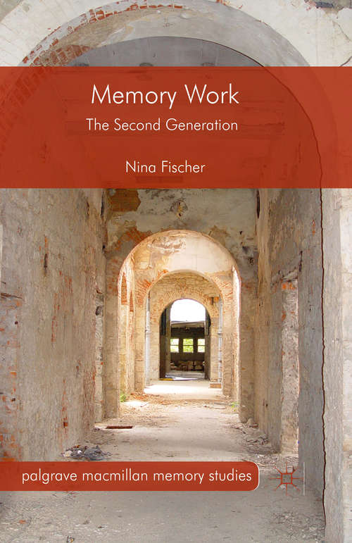 Book cover of Memory Work: The Second Generation (1st ed. 2015) (Palgrave Macmillan Memory Studies)