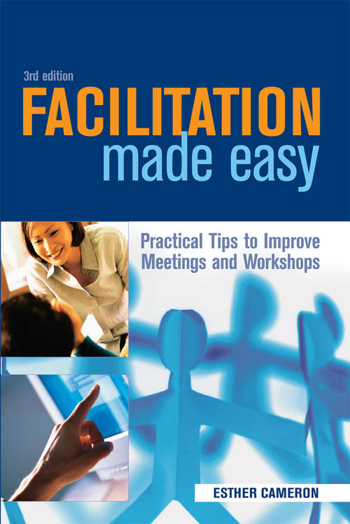 Book cover of Facilitation Made Easy: Practical Tips to Improve Meetings and Workshops (3)