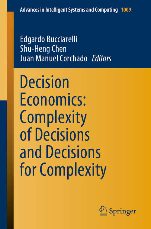 Book cover of Decision Economics: Complexity of Decisions and Decisions for Complexity (1st ed. 2020) (Advances in Intelligent Systems and Computing #1009)