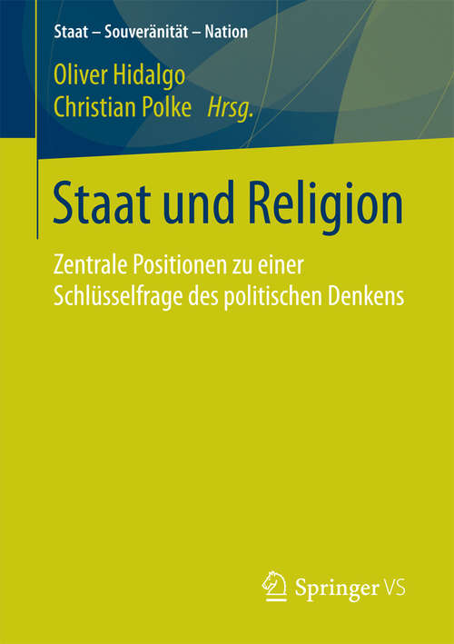 Book cover of Staat und Religion: Zentrale Positionen zu einer Schlüsselfrage des politischen Denkens (Staat – Souveränität – Nation)