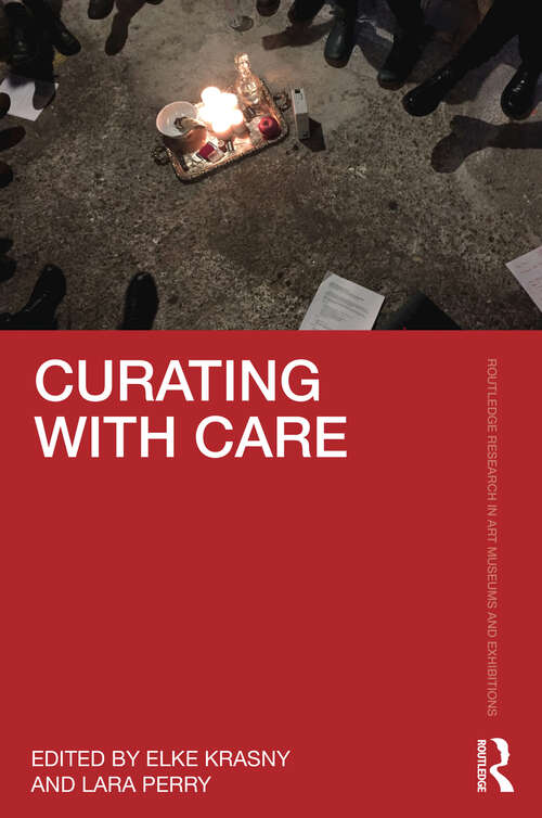 Book cover of Curating with Care (Routledge Research in Art Museums and Exhibitions)