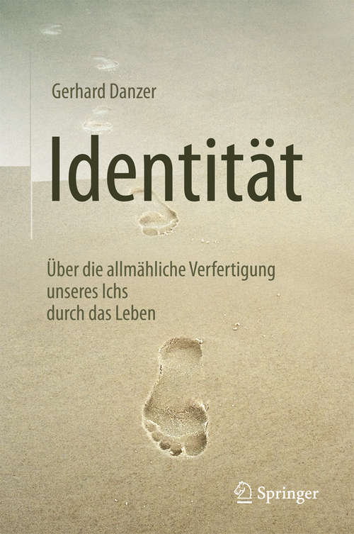 Book cover of Identität: Über die allmähliche Verfertigung unseres Ichs durch das Leben