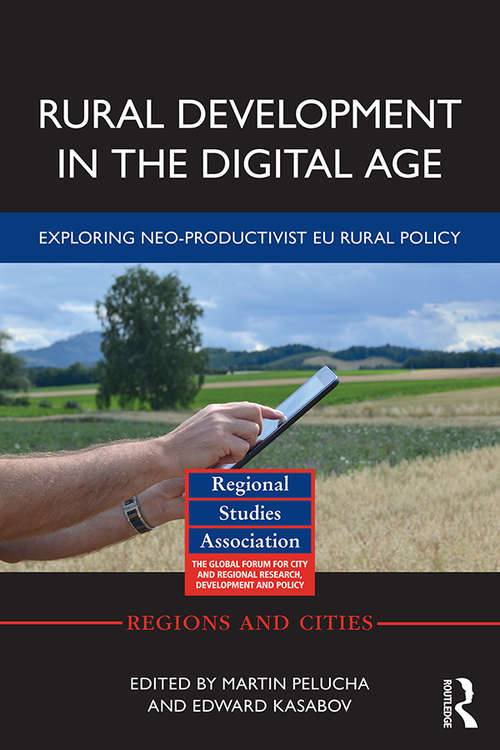 Book cover of Rural Development in the Digital Age: Exploring Neo-Productivist EU Rural Policy (Regions and Cities)