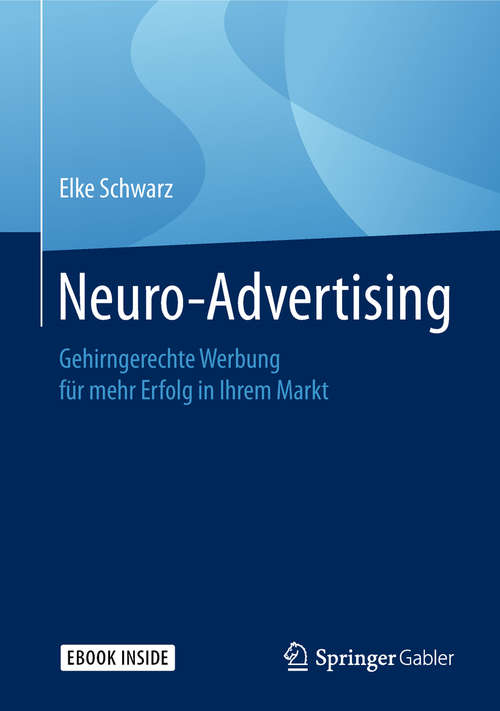 Book cover of Neuro-Advertising: Gehirngerechte Werbung für mehr Erfolg in Ihrem Markt