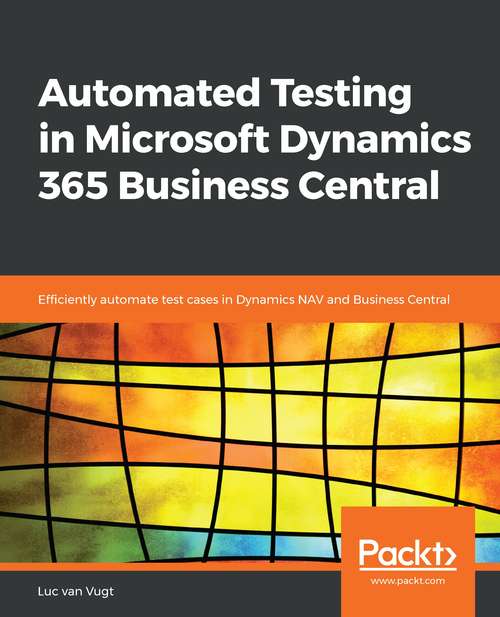 Book cover of Automated Testing in Microsoft Dynamics 365 Business Central: Efficiently Automate Test Cases In Dynamics Nav And Business Central