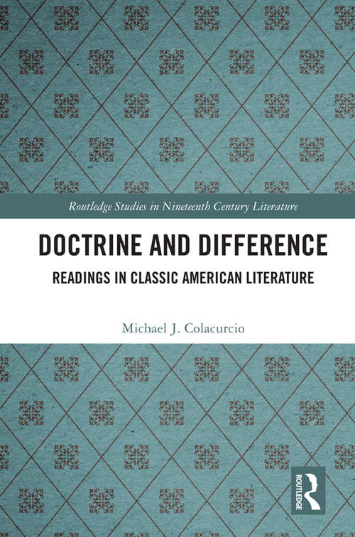 Book cover of Doctrine and Difference: Readings in Classic American Literature (Routledge Studies in Nineteenth Century Literature #2)