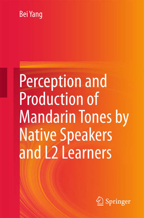 Book cover of Perception and Production of Mandarin Tones by Native Speakers and L2 Learners (2015)