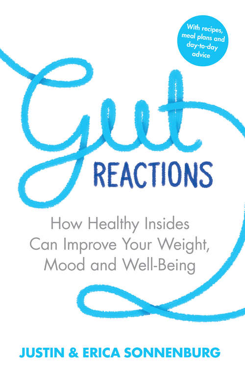 Book cover of Gut Reactions: How Healthy Insides Can Improve Your Weight, Mood and Well-Being