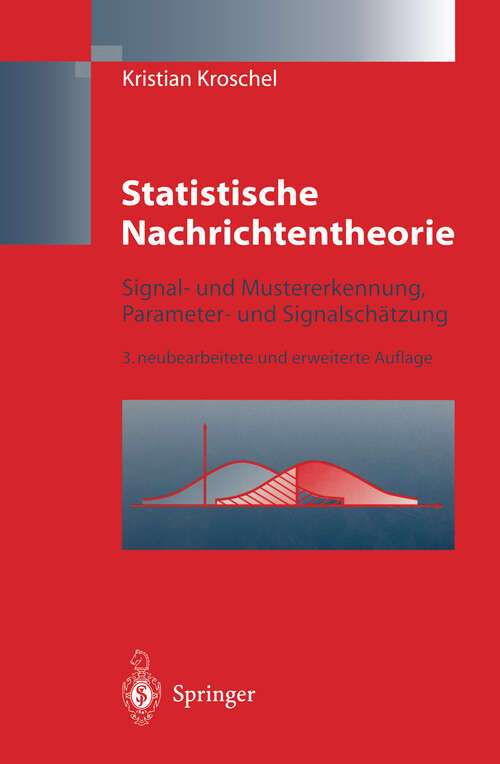 Book cover of Statistische Nachrichtentheorie: Signal- und Mustererkennung, Parameter- und Signalschätzung (3. Aufl. 1996)