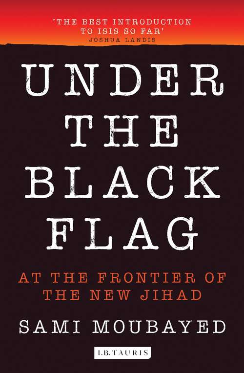 Book cover of Under the Black Flag: An Exclusive Insight into the Inner Workings of ISIS