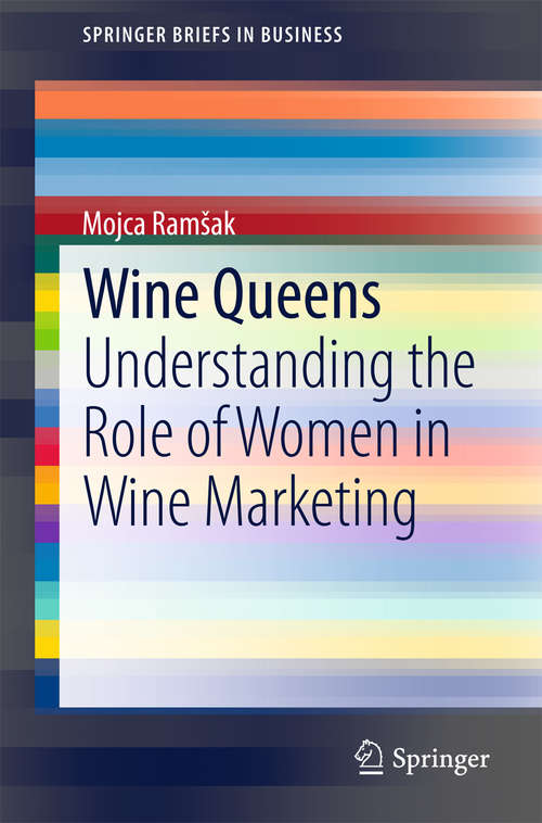 Book cover of Wine Queens: Understanding the Role of Women in Wine Marketing (2015) (SpringerBriefs in Business)