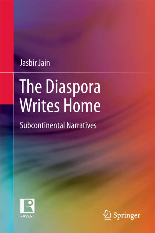 Book cover of The Diaspora Writes Home: Subcontinental Narratives