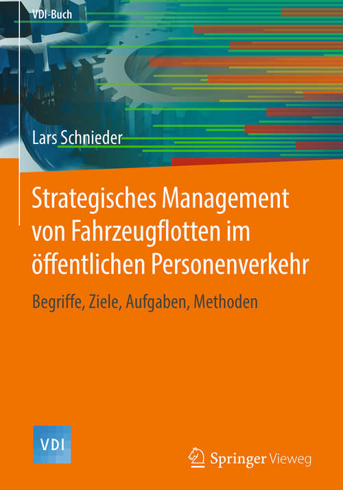 Book cover of Strategisches Management von Fahrzeugflotten im öffentlichen Personenverkehr: Begriffe, Ziele, Aufgaben, Methoden (1. Aufl. 2018) (VDI-Buch)