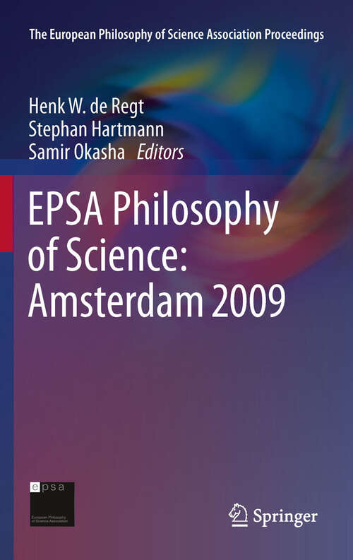Book cover of EPSA Philosophy of Science: Amsterdam 2009 (2012) (The European Philosophy of Science Association Proceedings #1)