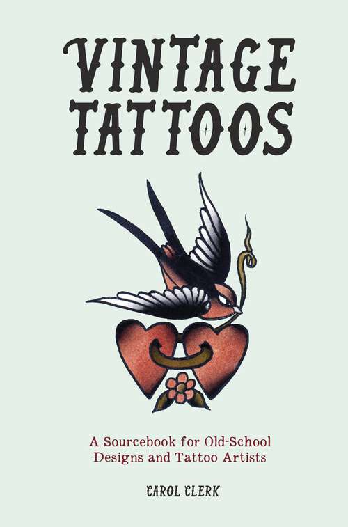 Book cover of Vintage Tattoos: A Sourcebook for Old-School Designs and Tattoo Artists
