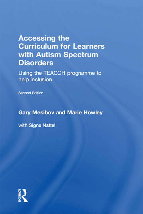 Book cover of Accessing the Curriculum for Learners with Autism Spectrum Disorders: Using the TEACCH programme to help inclusion (2)
