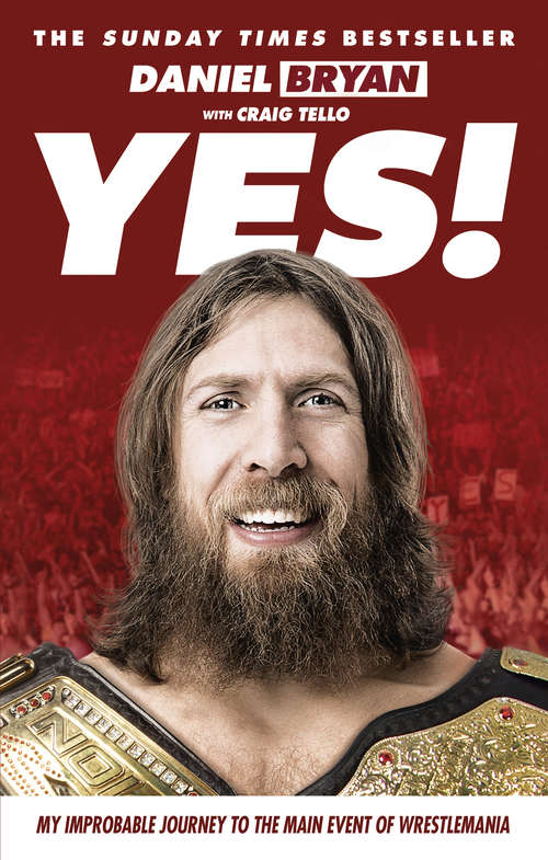 Book cover of Yes!: My Improbable Journey to the Main Event of Wrestlemania