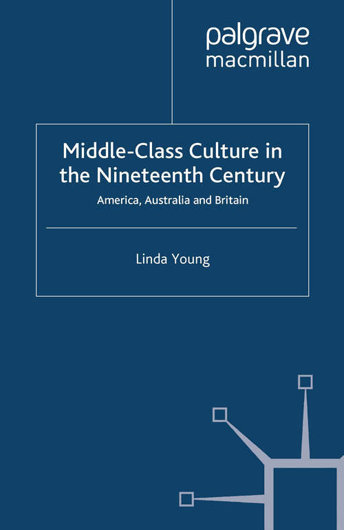 Book cover of Middle Class Culture in the Nineteenth Century: America, Australia and Britain (2003)