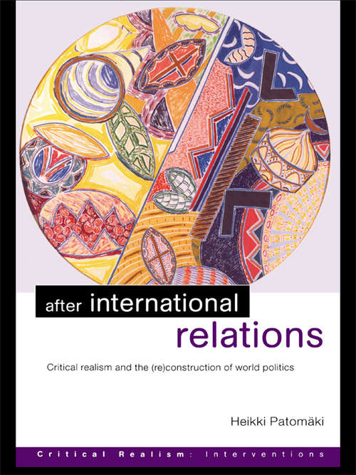 Book cover of After International Relations: Critical Realism and the (Re)Construction of World Politics (Critical Realism: Interventions (Routledge Critical Realism))