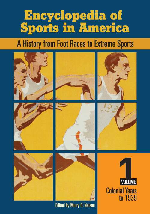 Book cover of Encyclopedia of Sports in America [2 volumes]: A History from Foot Races to Extreme Sports [2 volumes]