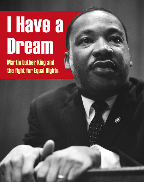 Book cover of I Have a Dream: Martin Luther King and the Fight for Equal Rights: Martin Luther King And The Fight For Equal Rights (Turning Points In History Ser.)