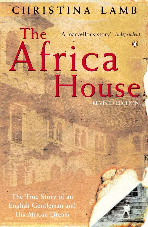 Book cover of The Africa House: The True Story of an English Gentleman and His African Dream (P. S. Series)