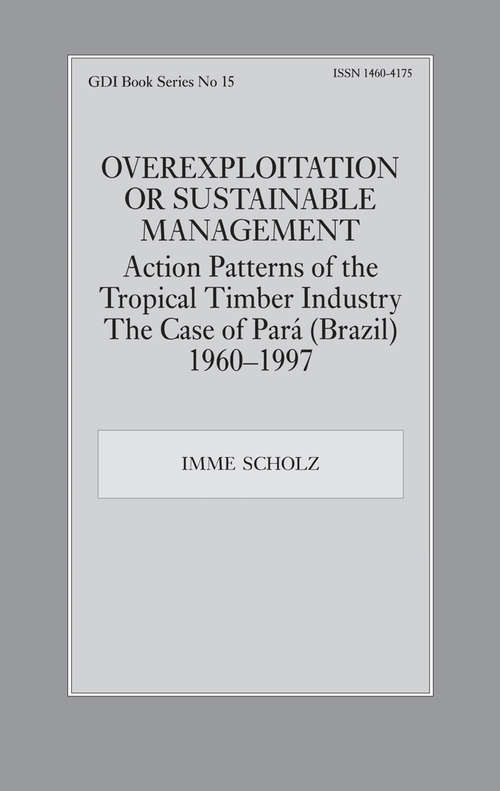 Book cover of Overexploitation or Sustainable Management? Action Patterns of the Tropical Timber Industry: The Case of Para (Brazil) 1960-1997