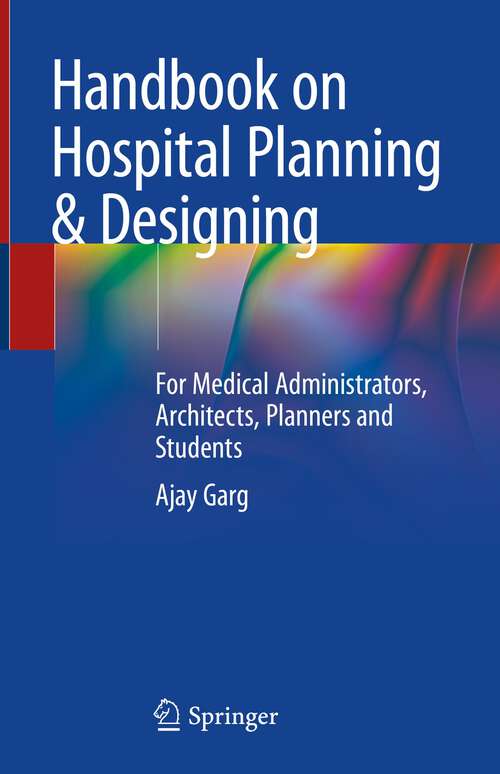 Book cover of Handbook on Hospital Planning & Designing: For Medical Administrators, Architects, Planners and Students (2024)