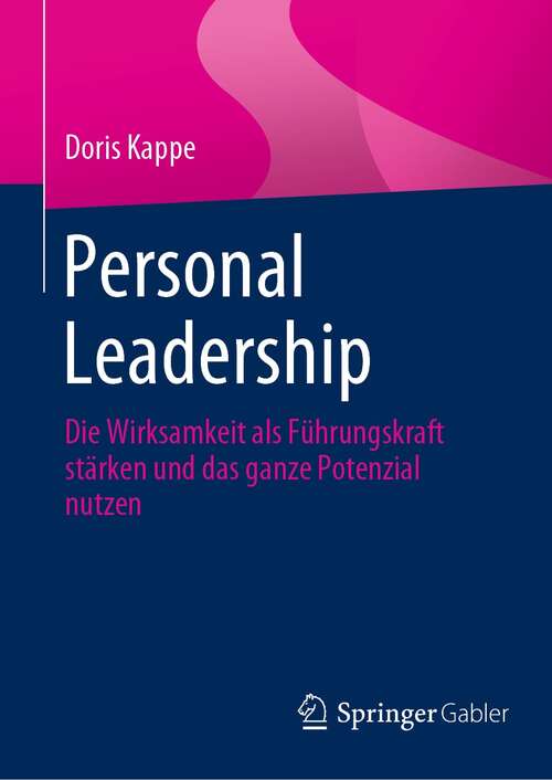 Book cover of Personal Leadership: Die Wirksamkeit als Führungskraft stärken und das ganze Potenzial nutzen (1. Aufl. 2021)