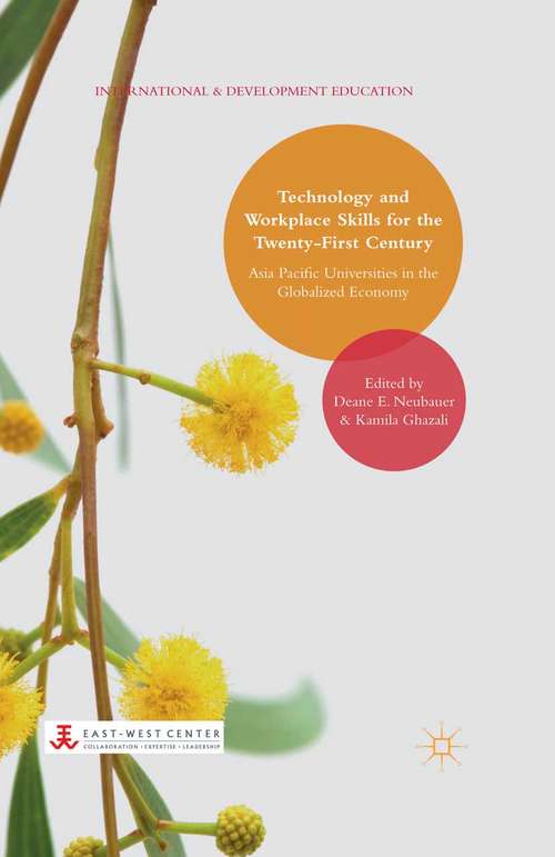 Book cover of Technology and Workplace Skills for the Twenty-First Century: Asia Pacific Universities in the Globalized Economy (1st ed. 2015) (International and Development Education)