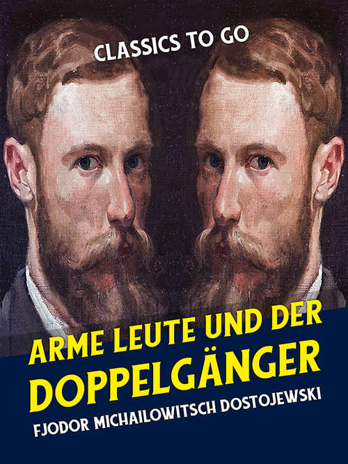 Book cover of Arme Leute und Der Doppelgänger (Classics To Go)