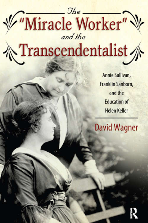 Book cover of "Miracle Worker" and the Transcendentalist: Annie Sullivan, Franklin Sanborn, and the Education of Helen Keller