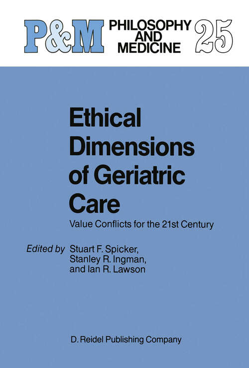 Book cover of Ethical Dimensions of Geriatric Care: Value Conflicts for the 21st Century (1987) (Philosophy and Medicine #25)