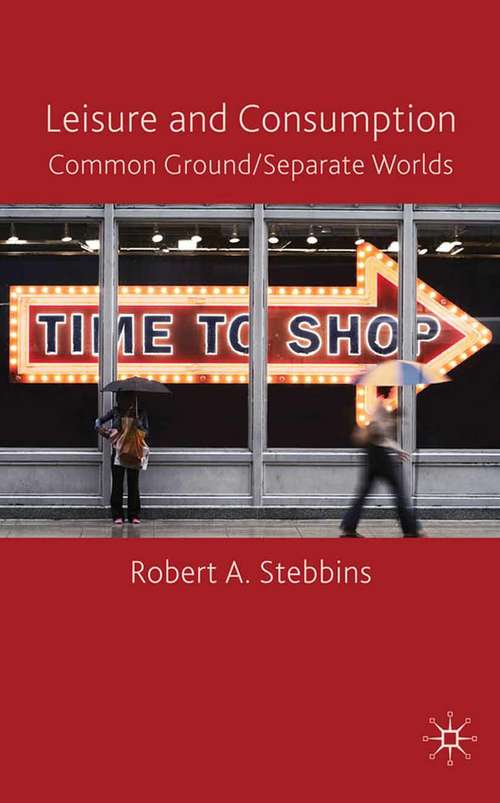 Book cover of Leisure and Consumption: Common Ground/Separate Worlds (2009)