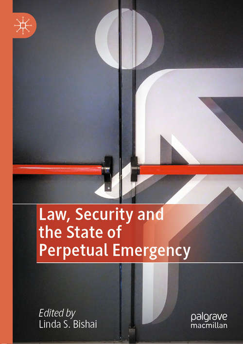 Book cover of Law, Security and the State of Perpetual Emergency (1st ed. 2020)