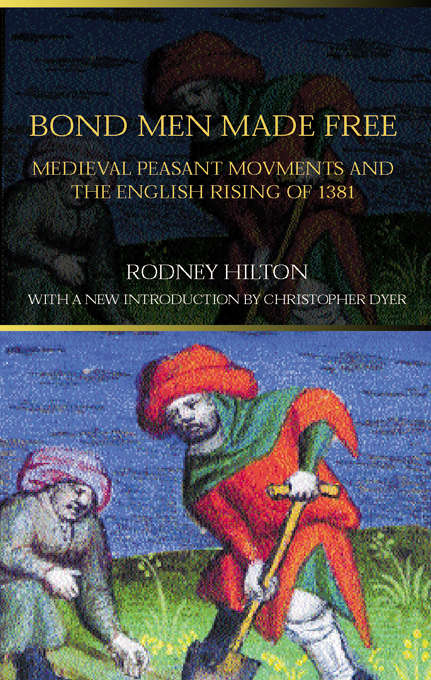 Book cover of Bond Men Made Free: Medieval Peasant Movements and the English Rising of 1381 (2)