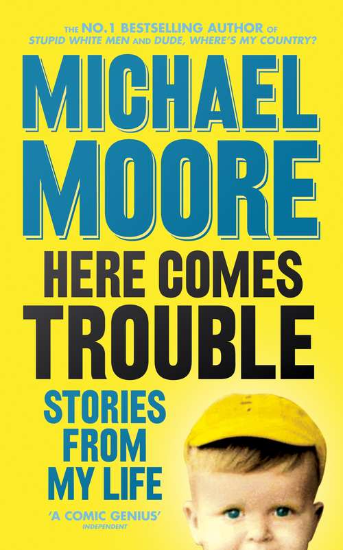 Book cover of Here Comes Trouble: Stories From My Life
