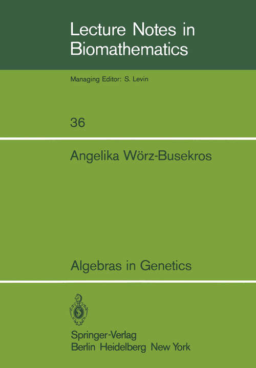 Book cover of Algebras in Genetics (1980) (Lecture Notes in Biomathematics #36)
